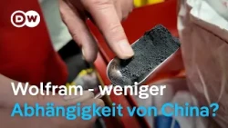 Kritischer Rohstoff Wolfram: Wie Europa sich von China unabhängig macht