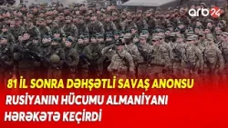 81 il SONRA YENİDƏN? - Rusiyanın hücumu Almaniyanı HƏRƏKƏTƏ KEÇİRDİ - Gözlənilməz addım...