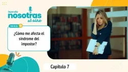 Nosotras al aire: Episode 7: How does imposter syndrome affect me?