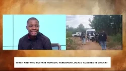What and Who Sustain Herdsmen-Locals' Clashes in Ghana? - Nnawotwe Yi on Adom TV (24-10-26)