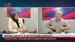 MERAL BAYAT'LA BİZ BİZE - ÖZGÜR EĞİTİM - SEN ŞANLIURFA İL BAŞKANI VEHBİ UZUNDAĞ
