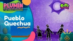 Plumín y los pueblos originarios - Pueblo Quechua