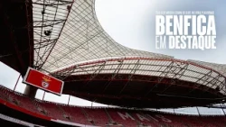 Benfica Spotlight | August 7