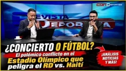 CONCERT OR SOCCER? The controversial conflict at the Olympic Stadium that puts the DR vs. Haiti m...
