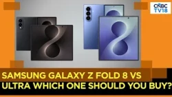 Samsung Galaxy Z Fold 8 Vs Fold 8 Ultra: Which Foldable Phone Should You Buy? | N18V