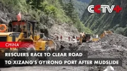 Rescuers Race to Clear Road to Xizang's Gyirong Port After Mudslide