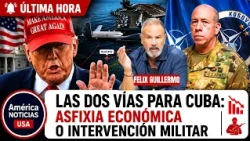 🚨GENERAL DE EEUU: LAS DOS VÍAS PARA CUBA: ASFIXIA ECONÓMICA O INTERVENCIÓN MILITAR