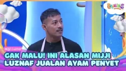 Gak Malu! Ini Alasan Mijji Luznaf Jualan Ayam Penyet Cabe Ijo - BROWNIS (13/07/26) P3