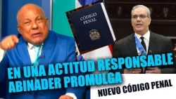 Roberto Tineo: President Luis Abinader acted responsibly by enacting the new Penal Code