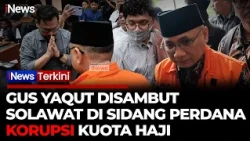 Disambut Solawat, Gus Yaqut Sidang Perdana Kasus Korupsi Kuota Haji di PN Jakarta Pusat