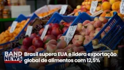Brazil surpasses US and leads global food exports with 12.5% | BandNews TV