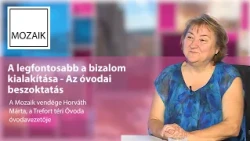 Mozaik – A legfontosabb a bizalom kialakítása – vendég: Horváth Márta