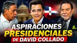 DAVID COLLADO'S PRESIDENTIAL ASPIRATIONS