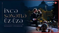 “İncə sənətlə üz-üzə” konsert proqramı | 22.07.2026