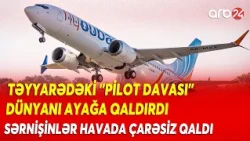 İsrailə uçan TƏYYARƏ QAÇIRILDI: Sərnişin dolu təyyarədə PİLOT DAVASI - Dünyanı AYAĞA QALDIRAN XƏBƏR