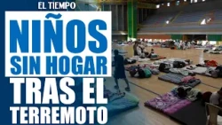 El drama de los niños que viven en albergues tras el devastador terremoto | EL TIEMPO