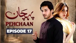 Pehchaan Episode 17 | Ahsan Khan,  Neelum Muneer | Latest Pakistani Drama