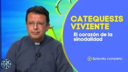 EL CORAZON DE LA SINODALIDAD  | Catequesis Viviente