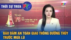 Phu Tho News - Noon, July 24, 2026 | Ensuring waterway traffic safety ahead of floods