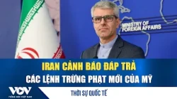 International News Evening 8/25: Iran Warns of Retaliation Against New US Sanctions | VOV