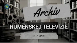 Archívna relácia Humenskej televízie zo dňa 9. 7. 1998
