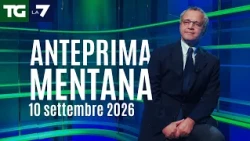 L'anteprima di Mentana del Tg La7 del 10 settembre 2026