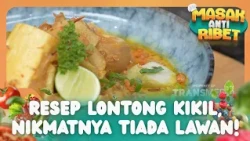 Resep Lontong Kikil, Nikmatnya Tiada Lawan! - MASAK ANTI RIBET (20/09/26) P1