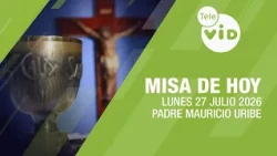 Misa de hoy ⛪ Lunes 27 Julio de 2026, Padre Mauricio Uribe | Tele VID