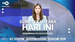NORTH SUMATRA TODAY [AUGUST 9, 2026]
