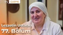 Masters of Taste Episode 77: Regional Cuisine Master Fahriye Tatlı