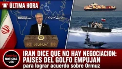 IRAN DICE QUE NO HAY NEGOCIACION: PAISES DEL GOLFO EMPUJAN para lograr acuerdo sobre Ormuz