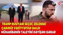 Trampdan müharibənin taleyini DƏYİŞƏN QƏRAR: Cəbhədə üstünlük Rusiyaya keçdi - Gözlənilməz həmlə...