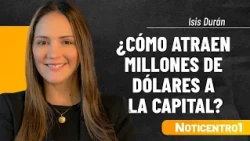 Isis Durán succeeded in attracting millions of dollars in foreign investment to transform the cap...