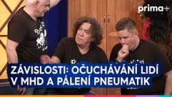 Partička: Závislosti: Očuchávání lidí v MHD a pálení pneumatik v obchodních centrech
