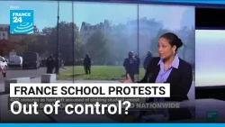 France school protests 'rapidly becoming out of control' • FRANCE 24 English