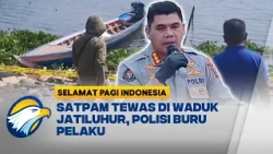 Satpam Tewas Terborgol, Polisi Buru Pelaku - [Selamat Pagi Indonesia]