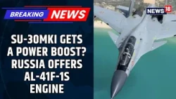Su-30MKI Modernisation: Russia’s Powerful Engine Pitch Faces Cost Hurdle | Indian Defence | News18