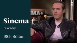 Ensar Altay | Sinema+ | 385. Bölüm @trt2