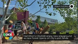 Hamilton’s CityKidz enjoy new playground as new forest opens on city’s port lands
