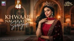 Khwaab Nagar Ki Shehzadi Episode 48 | Anmol Baloch | ARY Zindagi Drama