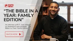 Fr. Josh Johnson talks new Ascension podcast, "The Bible in a Year: Family Edition" | EWTN News