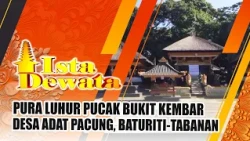 PURA LUHUR PUCAK BUKIT KEMBAR TEMPLE - PACUNG CUSTOMARY VILLAGE, BATURITI-TABANAN | ISTA DEWATA