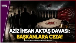 What Are the Rulings in the Aziz İhsan Aktaş Case?
