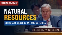 Natural resources governance: Intense geopolitical competition - UN Chief | United Nations