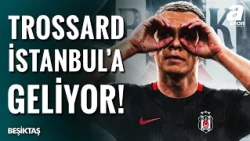 SON DAKİKA | Leandro Trossard'ın İstanbul'a Geliş Saati Belli OIdu!