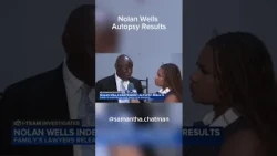 Nolan Wells' independent autopsy says cause, manner of death 'undetermined pending investigation'
