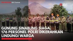 Gunung Sinabung Siaga, 176 Personel Polri Dikerahkan Lindungi Warga | IDXC UPDATE