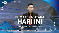 SUMATERA UTARA HARI INI  [1 September 2026]