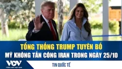 President Trump announces U.S. will not attack Iran on 10/25 | VOV