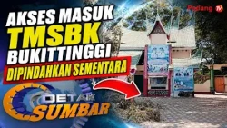 TMSBK BUKITTINGGI ENTRANCE ACCESS TEMPORARILY MOVED alip